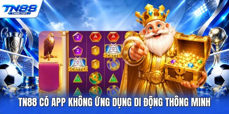 TN88 có app không ứng dụng di động thông minh TN88 có app không ứng dụng di động thông minh
